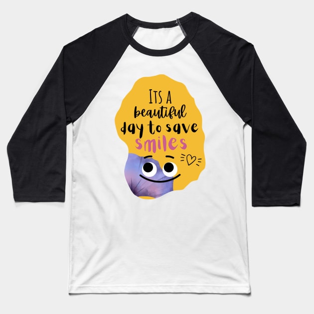 Dentists T-shirt " It's a beautiful day to save smiles" Baseball T-Shirt by Artistifications